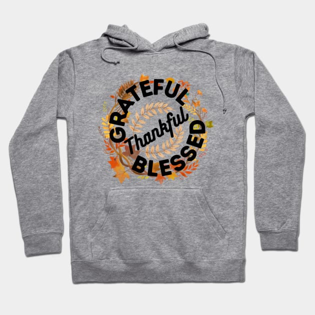 Thanksgiving Thankful Quotes Gratitude Gift Idea for Family - Grateful Thankful Blessed Hoodie by KAVA-X